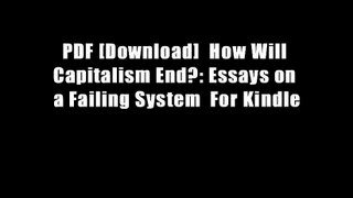 PDF [Download]  How Will Capitalism End?: Essays on a Failing System  For Kindle