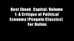 Best Ebook  Capital: Volume 1: A Critique of Political Economy (Penguin Classics)  For Online