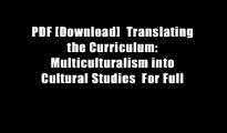 PDF [Download]  Translating the Curriculum: Multiculturalism into Cultural Studies  For Full