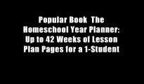 Popular Book  The Homeschool Year Planner: Up to 42 Weeks of Lesson Plan Pages for a 1-Student
