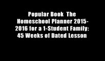 Popular Book  The Homeschool Planner 2015-2016 for a 1-Student Family: 45 Weeks of Dated Lesson