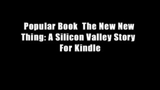 Popular Book  The New New Thing: A Silicon Valley Story  For Kindle