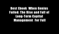 Best Ebook  When Genius Failed: The Rise and Fall of Long-Term Capital Management  For Full