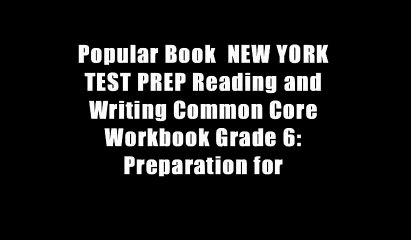 Popular Book  NEW YORK TEST PREP Reading and Writing Common Core Workbook Grade 6: Preparation for