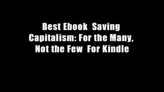 Best Ebook  Saving Capitalism: For the Many, Not the Few  For Kindle