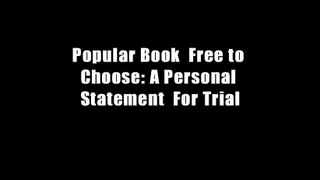 Popular Book  Free to Choose: A Personal Statement  For Trial
