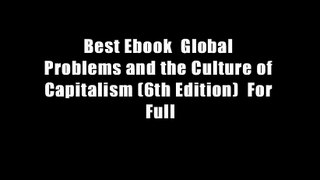 Best Ebook  Global Problems and the Culture of Capitalism (6th Edition)  For Full
