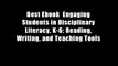 Best Ebook  Engaging Students in Disciplinary Literacy, K-6: Reading, Writing, and Teaching Tools