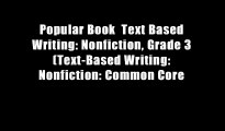 Popular Book  Text Based Writing: Nonfiction, Grade 3 (Text-Based Writing: Nonfiction: Common Core