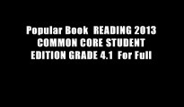 Popular Book  READING 2013 COMMON CORE STUDENT EDITION GRADE 4.1  For Full