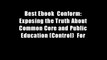 Best Ebook  Conform: Exposing the Truth About Common Core and Public Education (Control)  For