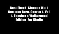 Best Ebook  Glencoe Math Common Core, Course 1, Vol. 1, Teacher s Walkaround Edition  For Kindle