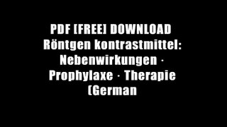 PDF [FREE] DOWNLOAD  R?ntgen kontrastmittel: Nebenwirkungen ? Prophylaxe ? Therapie (German