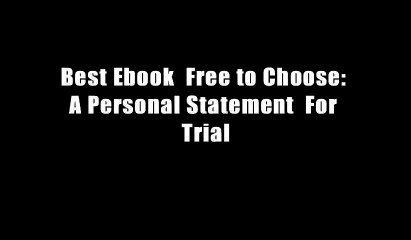 Best Ebook  Free to Choose: A Personal Statement  For Trial