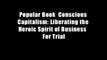 Popular Book  Conscious Capitalism: Liberating the Heroic Spirit of Business  For Trial