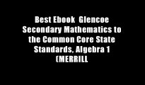 Best Ebook  Glencoe Secondary Mathematics to the Common Core State Standards, Algebra 1 (MERRILL