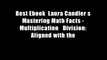 Best Ebook  Laura Candler s Mastering Math Facts - Multiplication   Division: Aligned with the