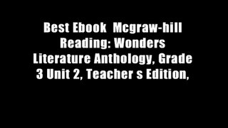 Best Ebook  Mcgraw-hill Reading: Wonders Literature Anthology, Grade 3 Unit 2, Teacher s Edition,