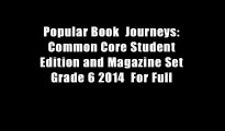Popular Book  Journeys: Common Core Student Edition and Magazine Set Grade 6 2014  For Full