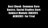Best Ebook  Common Core Basics, Social Studies Core Subject Module (BASICS   ACHIEVE)  For Trial