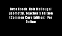 Best Ebook  Holt McDougal Geometry, Teacher s Edition (Common Core Edition)  For Online