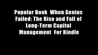 Popular Book  When Genius Failed: The Rise and Fall of Long-Term Capital Management  For Kindle