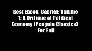 Best Ebook  Capital: Volume 1: A Critique of Political Economy (Penguin Classics)  For Full