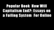 Popular Book  How Will Capitalism End?: Essays on a Failing System  For Online