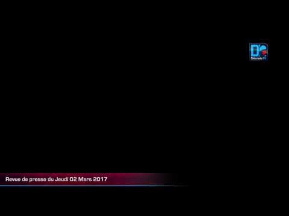 Revue de presse du Jeudi 02 Mars 2017 Français
