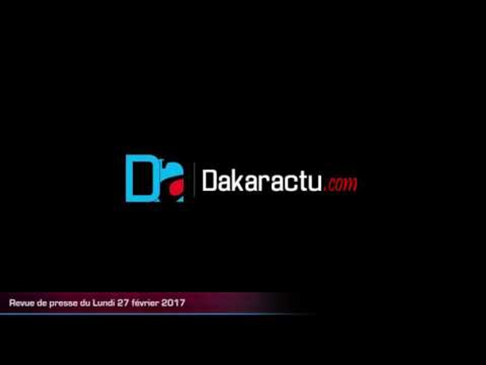 Revue de presse du Lundi 27 février 2017 Wolof