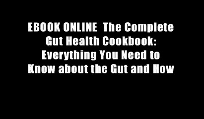 EBOOK ONLINE  The Complete Gut Health Cookbook: Everything You Need to Know about the Gut and How