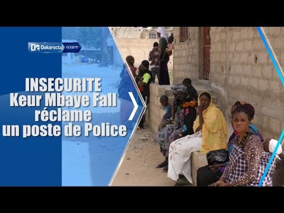 INSECURITÉ : KEUR MBAYE FALL RÉCLAME UN POSTE DE POLICE