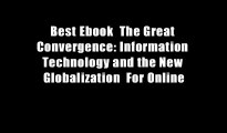 Best Ebook  The Great Convergence: Information Technology and the New Globalization  For Online