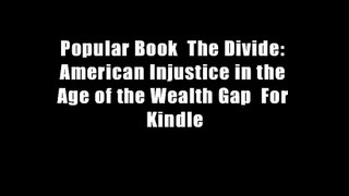 Popular Book  The Divide: American Injustice in the Age of the Wealth Gap  For Kindle