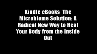Kindle eBooks  The Microbiome Solution: A Radical New Way to Heal Your Body from the Inside Out