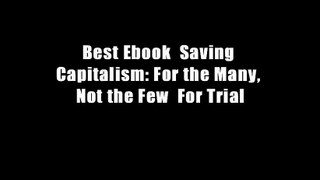 Best Ebook  Saving Capitalism: For the Many, Not the Few  For Trial