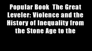 Popular Book  The Great Leveler: Violence and the History of Inequality from the Stone Age to the