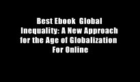 Best Ebook  Global Inequality: A New Approach for the Age of Globalization  For Online