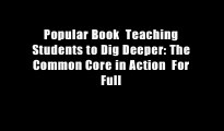 Popular Book  Teaching Students to Dig Deeper: The Common Core in Action  For Full