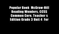Popular Book  McGraw-Hill Reading Wonders, CCSS Common Core, Teacher s Edition Grade 3 Unit 4  For