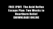FREE [PDF]  The Acid Reflux Escape Plan: Two Weeks to Heartburn Relief [DOWNLOAD] ONLINE