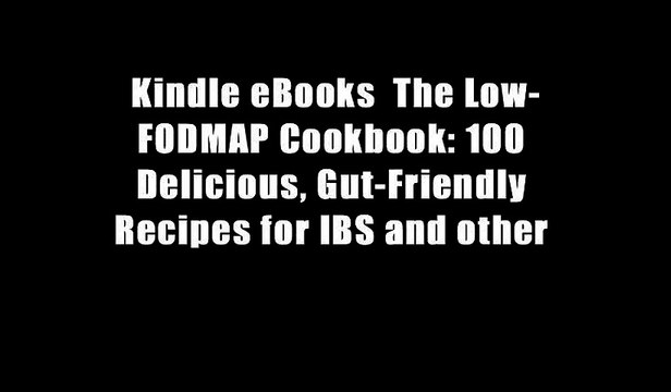 Kindle eBooks The Low-FODMAP Cookbook: 100 Delicious, Gut-Friendly Recipes for IBS and other