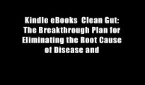 Kindle eBooks  Clean Gut: The Breakthrough Plan for Eliminating the Root Cause of Disease and