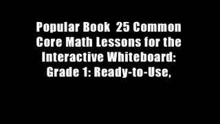 Popular Book  25 Common Core Math Lessons for the Interactive Whiteboard: Grade 1: Ready-to-Use,