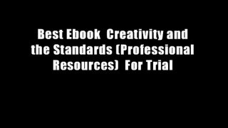 Best Ebook  Creativity and the Standards (Professional Resources)  For Trial