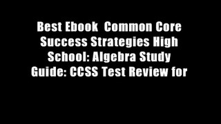 Best Ebook  Common Core Success Strategies High School: Algebra Study Guide: CCSS Test Review for