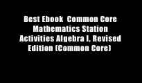 Best Ebook  Common Core Mathematics Station Activities Algebra I, Revised Edition (Common Core)