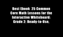 Best Ebook  25 Common Core Math Lessons for the Interactive Whiteboard: Grade 2: Ready-to-Use,