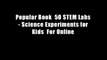 Popular Book  50 STEM Labs - Science Experiments for Kids  For Online