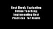 Best Ebook  Evaluating Online Teaching: Implementing Best Practices  For Kindle